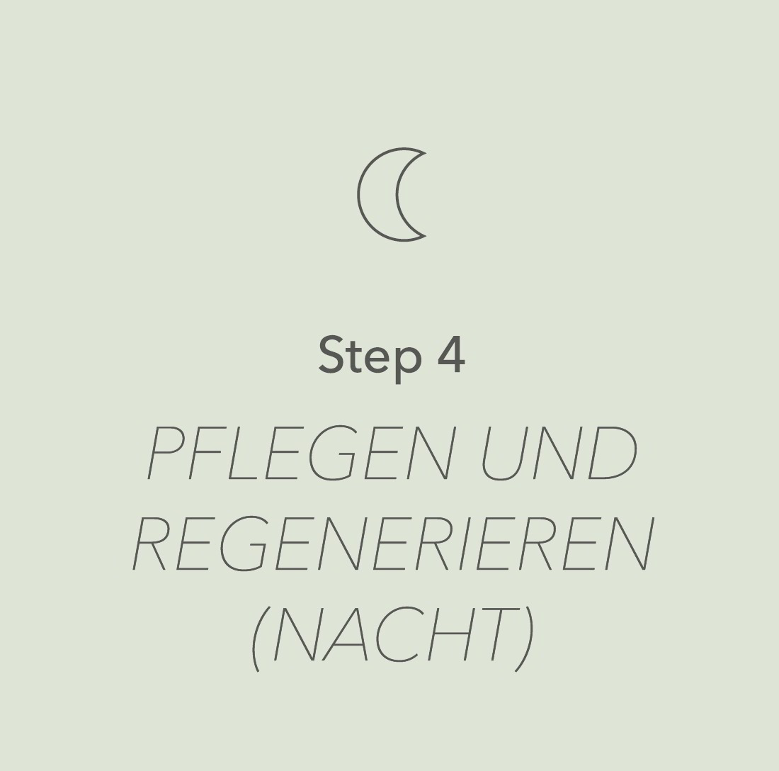 Step 4 Pflegen und Regenerieren (Nacht)